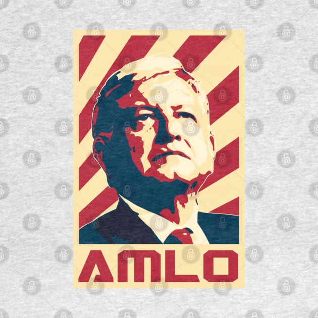 AMLO President Of Mexico Retro Propaganda by Nerd_art